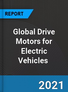 Global Drive Motors for Electric Vehicles Market