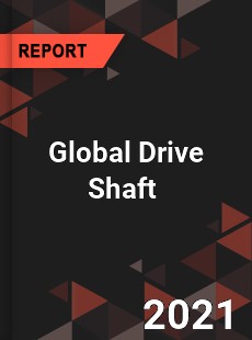 Global Drive Shaft Market