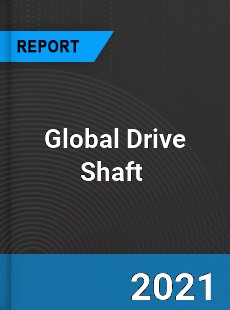 Global Drive Shaft Market