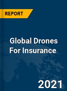 Global Drones For Insurance Market