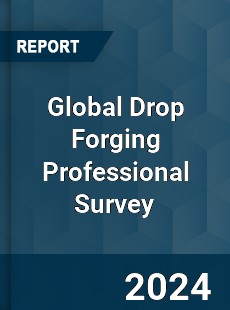 Global Drop Forging Professional Survey Report