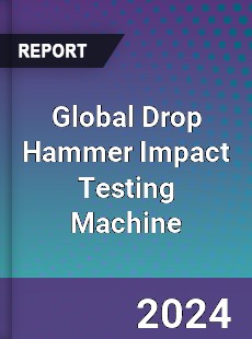 Global Drop Hammer Impact Testing Machine Industry