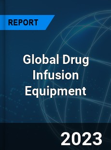 Global Drug Infusion Equipment Industry