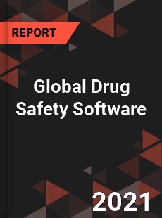 Global Drug Safety Software Market