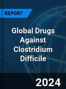 Global Drugs Against Clostridium Difficile Industry