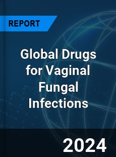 Global Drugs for Vaginal Fungal Infections Industry