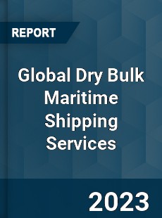 Global Dry Bulk Maritime Shipping Services Industry