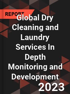 Global Dry Cleaning and Laundry Services In Depth Monitoring and Development Analysis