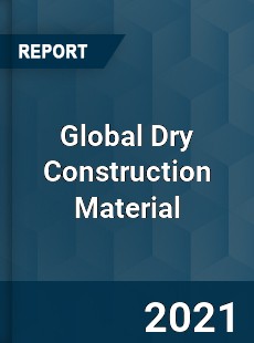 Global Dry Construction Material Market