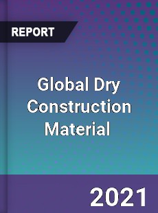 Global Dry Construction Material Market