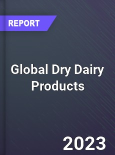 Global Dry Dairy Products Industry