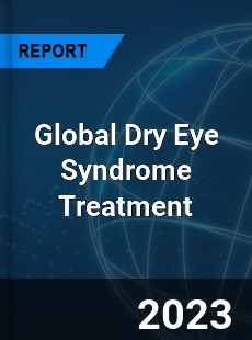 Global Dry Eye Syndrome Treatment Market