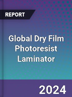 Global Dry Film Photoresist Laminator Industry