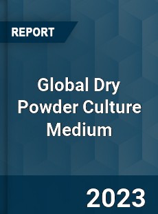 Global Dry Powder Culture Medium Industry