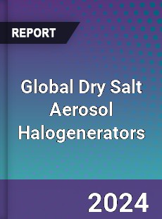 Global Dry Salt Aerosol Halogenerators Industry