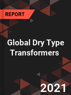 Global Dry Type Transformers Market