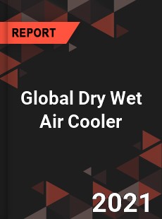 Global Dry Wet Air Cooler Market