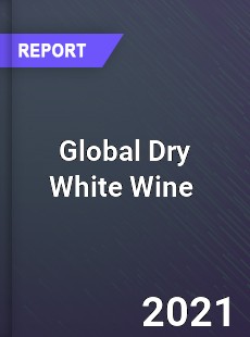 Global Dry White Wine Market