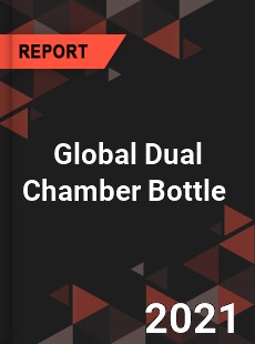 Global Dual Chamber Bottle Market