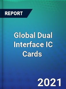 Global Dual Interface IC Cards Market