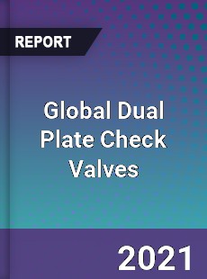 Global Dual Plate Check Valves Market