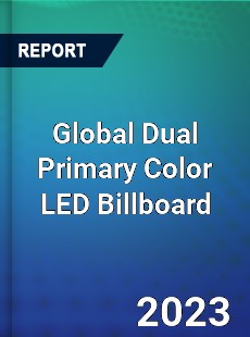 Global Dual Primary Color LED Billboard Industry