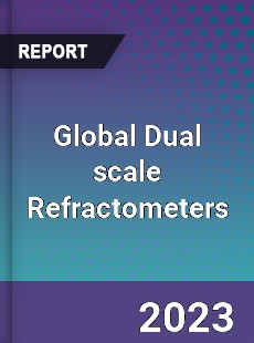 Global Dual scale Refractometers Industry