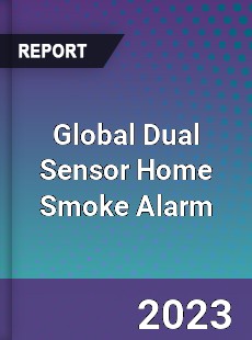 Global Dual Sensor Home Smoke Alarm Industry