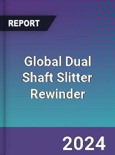 Global Dual Shaft Slitter Rewinder Industry