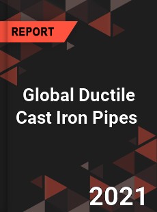 Global Ductile Cast Iron Pipes Market