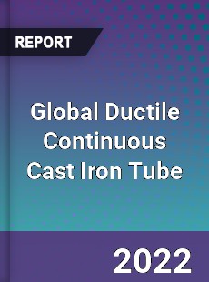 Global Ductile Continuous Cast Iron Tube Market