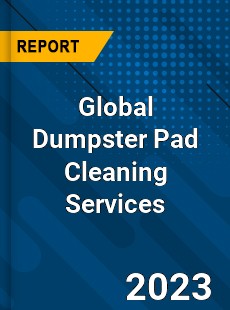 Global Dumpster Pad Cleaning Services Industry