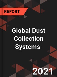 Global Dust Collection Systems Market