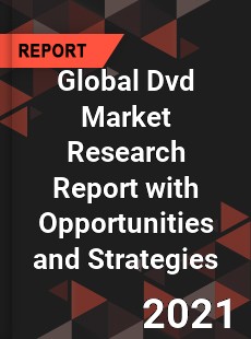 Global Dvd Market Research Report with Opportunities and Strategies