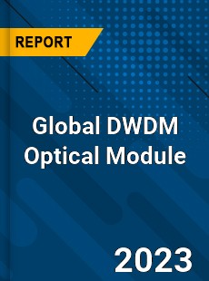 Global DWDM Optical Module Industry