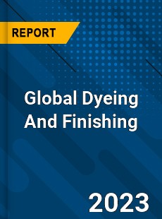 Global Dyeing And Finishing Industry