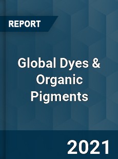 Global Dyes amp Organic Pigments Market