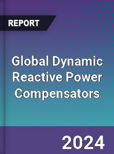 Global Dynamic Reactive Power Compensators Industry