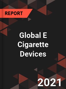 Global E Cigarette Devices Market