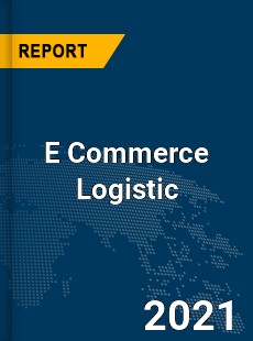 Global E Commerce Logistic Market