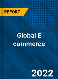 Global E commerce Market