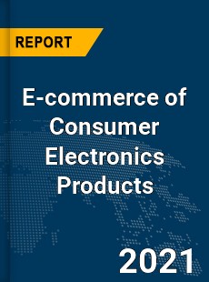 Global E commerce of Consumer Electronics Products Market