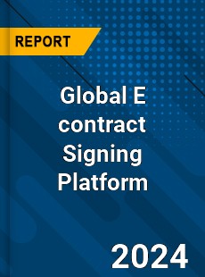 Global E contract Signing Platform Industry