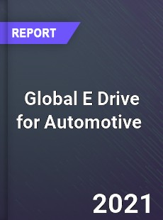 Global E Drive for Automotive Market