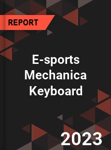 Global E sports Mechanica Keyboard Market