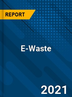 Global E Waste Market