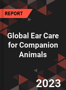 Global Ear Care for Companion Animals Industry