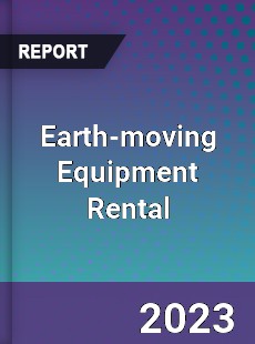 Global Earth moving Equipment Rental Market