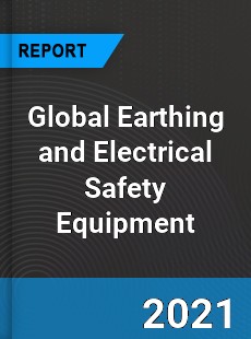 Global Earthing and Electrical Safety Equipment Industry