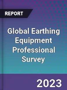 Global Earthing Equipment Professional Survey Report